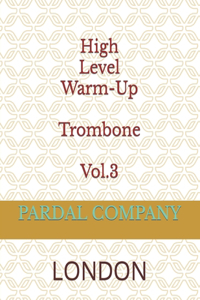 High Level Warm-Up Trombone Vol.3