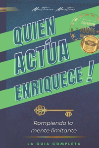 Quien actúa enriquece