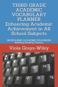THIRD GRADE ACADEMIC VOCABULARY PLANNER Enhancing Academic Achievement in All School Subjects