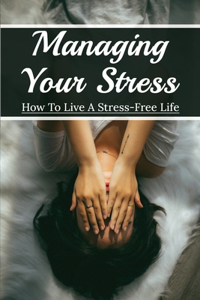 Managing Your Stress