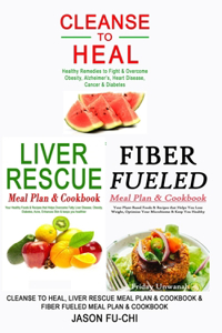 Cleanse to Heal, Liver Rescue Meal Plan & Cook Book & Fiber Fueled Meal Plan & Cookbook