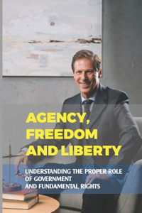 Agency, Freedom And Liberty