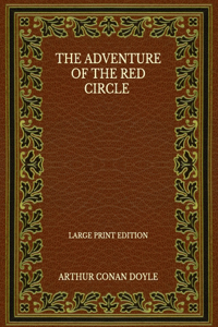 The Adventure Of The Red Circle - Large Print Edition