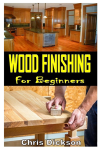 Wood Finishing for Beginners