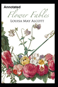 Flower Fables Annotated