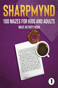 Sharpmynd - 100 Mazes for Kids and Adults