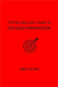No-Bullshit Guide to CFA Exam Preparation