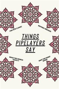 Things Pipelayers Say