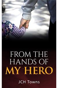 From the Hands of My Hero
