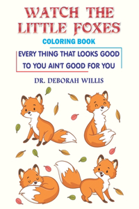 Watch the Little Foxes: Coloring Book