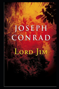 Lord Jim By Joseph Conrad (A Fictional Novel) 