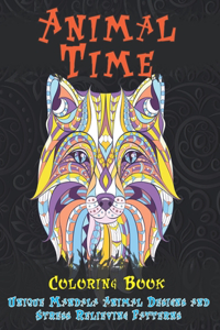 Animal Time - Coloring Book - Unique Mandala Animal Designs and Stress Relieving Patterns