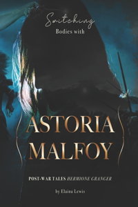Switching Bodies with Astoria Malfoy
