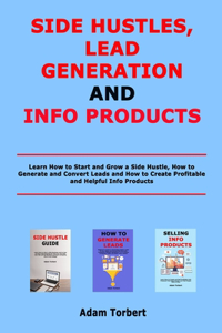Side Hustles, Lead Generation and Info Products