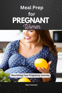Meal Prep for Pregnant Women