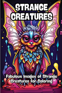 Strange Creatures: Fabulous Images of Strange Creatures for Coloring