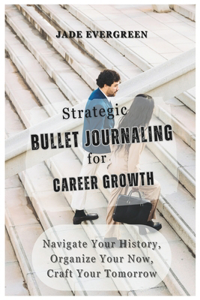 Strategic BULLET JOURNALING for CAREER GROWTH