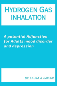 Hydrogen Gas inhalation: A potential Adjunctive for Adults mood disorder and depression
