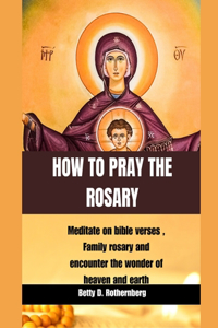 How to Pray the Rosary