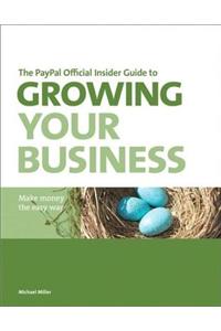 PayPal Official Insider Guide to Growing Your Business, The