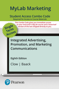 Mylab Marketing with Pearson Etext -- Combo Access Card -- For Integrated Advertising, Promotion, and Marketing Communications [Updated Edition]