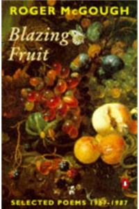 Blazing Fruit: Selected Poems 1967-1987
