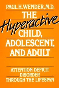 The Hyperactive Child, Adolescent and Adult: Attention Deficit Disorder Through the Lifespan