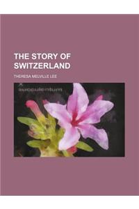 The Story of Switzerland