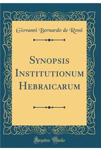 Synopsis Institutionum Hebraicarum (Classic Reprint)