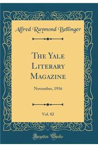 The Yale Literary Magazine, Vol. 82: November, 1916 (Classic Reprint)