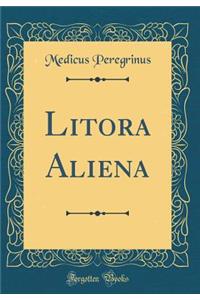 Litora Aliena (Classic Reprint)