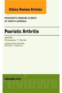 Psoriatic Arthritis, an Issue of Rheumatic Disease Clinics