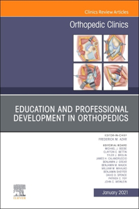 Education and Professional Development in Orthopedics, an Issue of Orthopedic Clinics