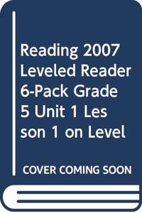 Reading 2007 Leveled Reader 6-Pack Grade 5 Unit 1 Lesson 1 on Level