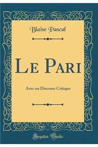 Le Pari: Avec Un Discours Critique (Classic Reprint)