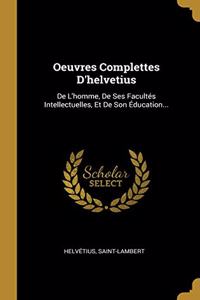 Oeuvres Complettes D'helvetius