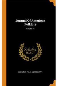 Journal Of American Folklore; Volume 35
