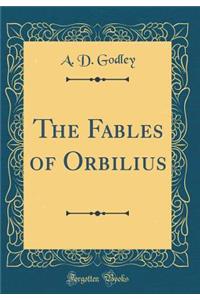 The Fables of Orbilius (Classic Reprint)