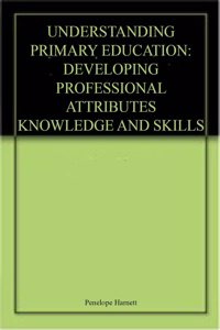 UNDERSTANDING PRIMARY EDUCATION