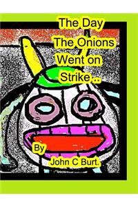 The Day The Onions Went on Strike.