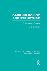 Banking Policy and Structure (Rle Banking & Finance)