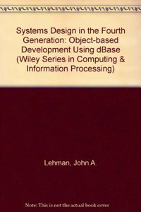 Program Design In The Fourth Generation: Using Dbase Iii Plus And Dbase Iv