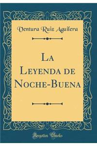 La Leyenda de Noche-Buena (Classic Reprint)