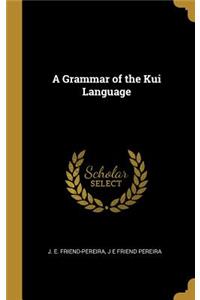 A Grammar of the Kui Language