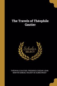 The Travels of Théophile Gautier