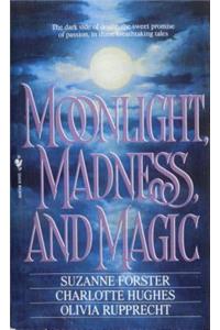 Moonlight, Madness and Magic