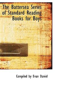 The Battersea Series of Standard Reading Books for Boys