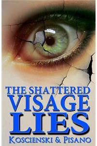 The Shattered Visage Lies