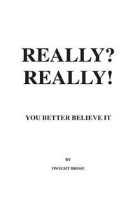 REALLY? REALLY! You Better Believe it!: John Maynard Keynes Was Wrong!