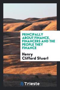 Principally about Finance, Financers and the People They Finance
